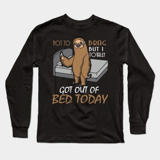 Funny Sloth T shirt Totally Got Out Of Bed Today Long Sleeve T-Shirt